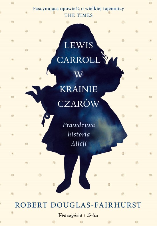 Lewis Carroll w Krainie Czar�w. Prawdziwa historia Alicji