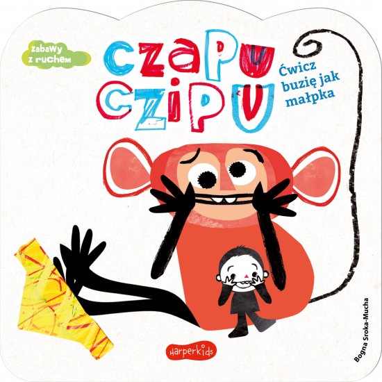 Czapu Czipu. �wicz buzi� jak ma�pka