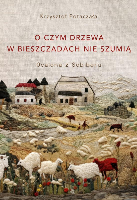 O czym drzewa w Bieszczadach nie szumi�. Ocalona z Sobiboru
