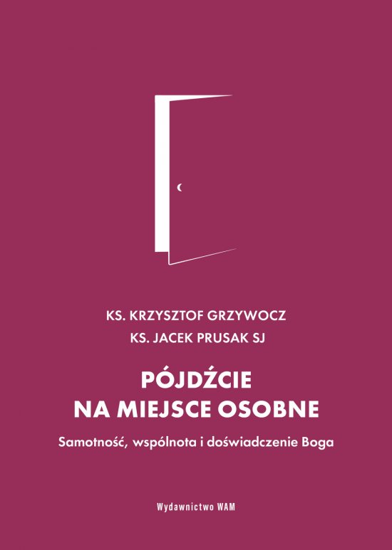 P�jd�cie na miejsce osobne. Samotno��, wsp�lnota i do�wiadczenie Boga