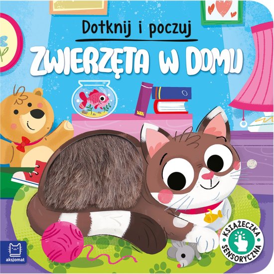 Dotknij i poczuj. Zwierz�ta w domu. Ksi��eczka sensoryczna