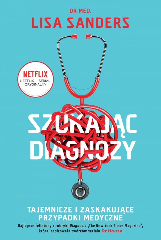Szukaj�c diagnozy. Tajemnicze i zaskakuj�ce przypadki medyczne