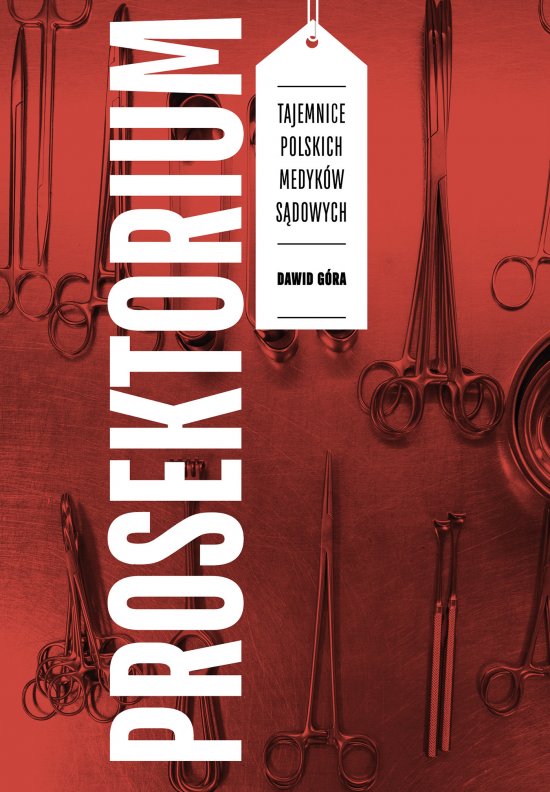 Prosektorium. Tajemnice polskich medyk�w s�dowych