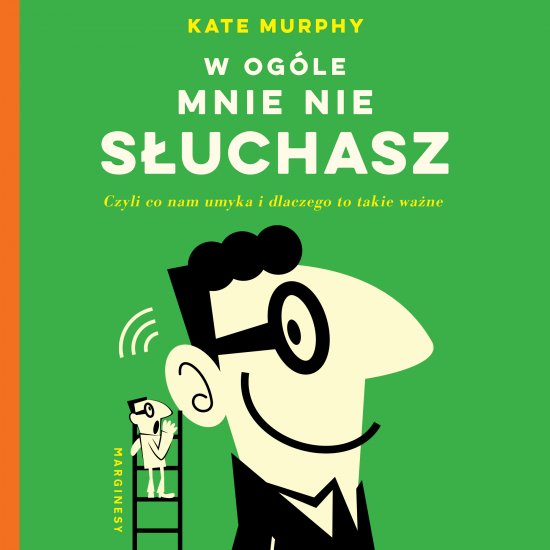 W og�le mnie nie s�uchasz! Czyli co nam umyka i dlaczego to takie wa�ne