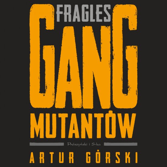 Fragles. Gang Mutant�w