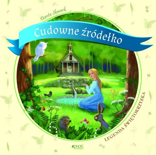 Cudowne �r�de�ko. Legenda �wi�tokrzyska