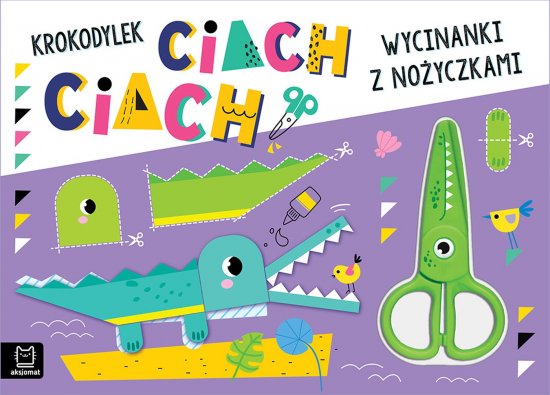 Wycinanki z no�yczkami. Krokodylek ciach, ciach!