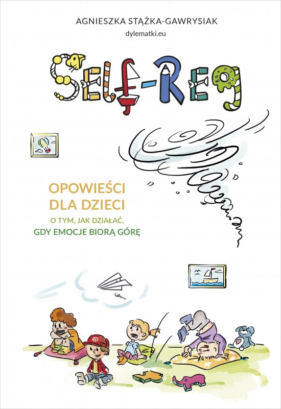 Self-regulation. Opowie�ci dla dzieci o tym, jak dzia�a�, gdy emocje bior� g�r�