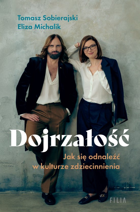 Dojrza�o��. Jak odnale�� si� w kulturze zdziecinnienia