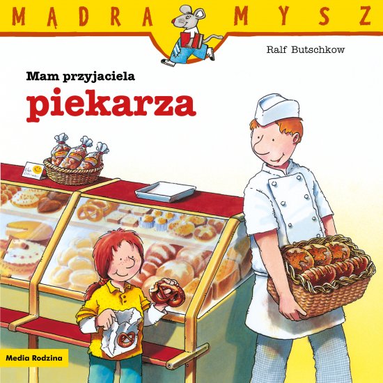 M�dra Mysz. Mam przyjaciela piekarza