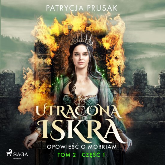 Utracona iskra. Opowie�� o Morriam. Tom 2. Cz�� 1