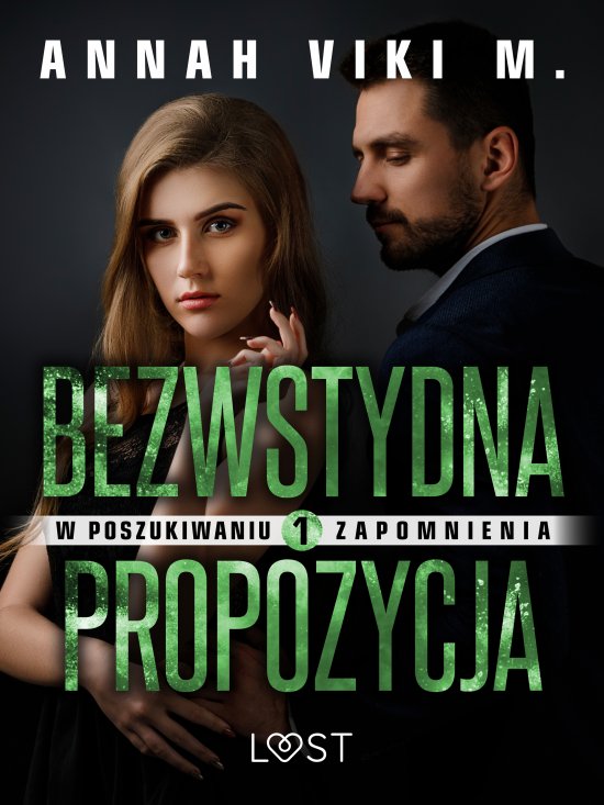 W poszukiwaniu zapomnienia 1: Bezwstydna propozycja - opowiadanie erotyczne