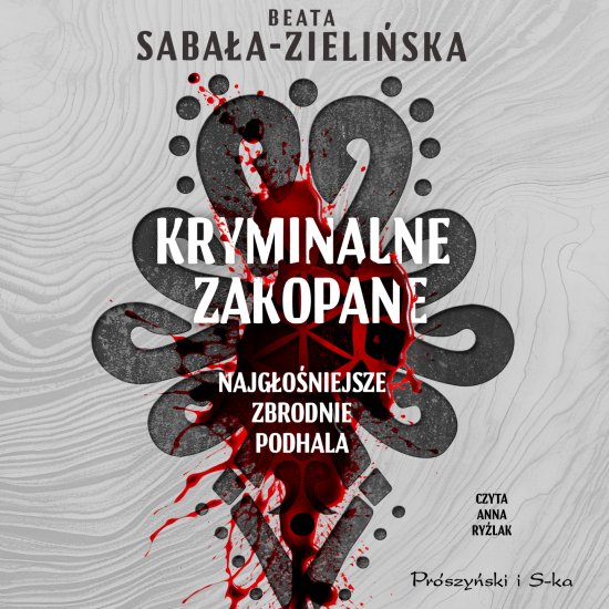 Kryminalne Zakopane. Najg�o�niejsze zbrodnie Podhala