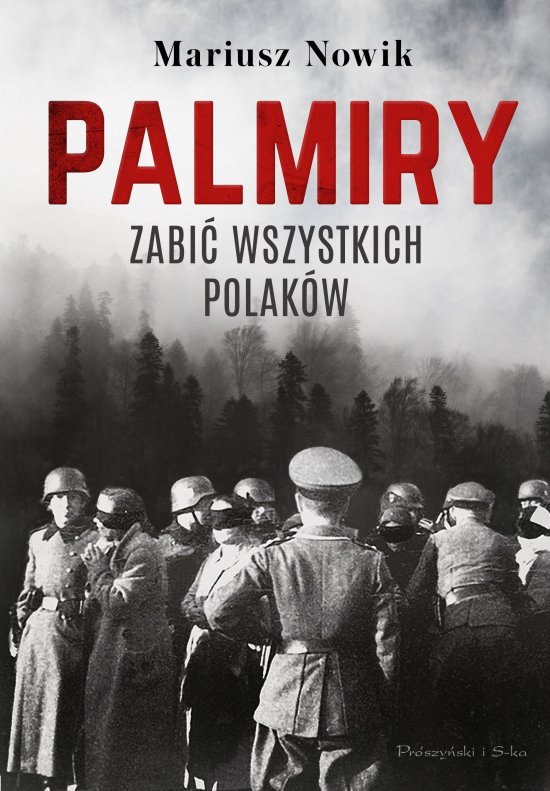 Palmiry. Zabi� wszystkich Polak�w