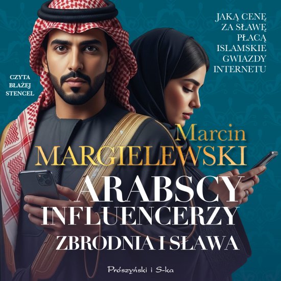 Arabscy influencerzy. Zbrodnia i s�awa