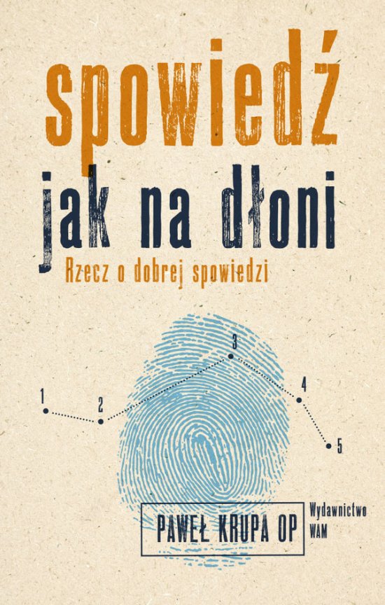 Spowied� jak na d�oni. Rzecz o dobrej spowiedzi