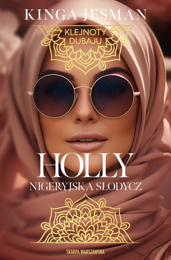Klejnoty Dubaju. Holly. Nigeryjska S�odycz