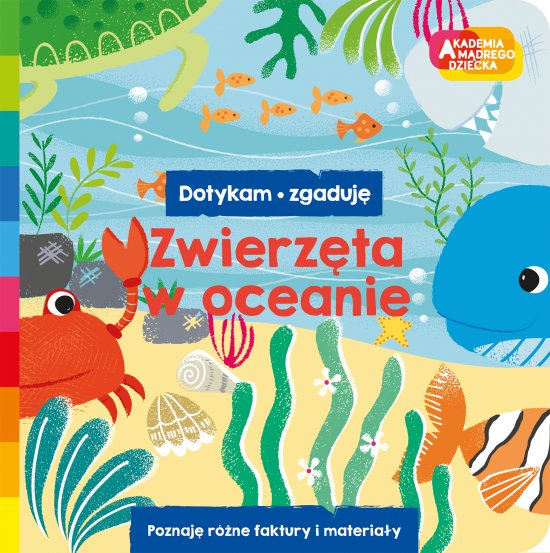 Zwierz�ta w oceanie. Akademia m�drego dziecka. Dotykam, zgaduj�