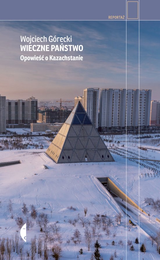 Wieczne pa�stwo. Opowie�� o Kazachstanie