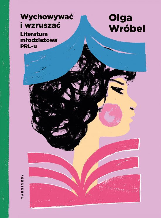 Wychowywa� i wzrusza�. Literatura m�odzie�owa PRL-u