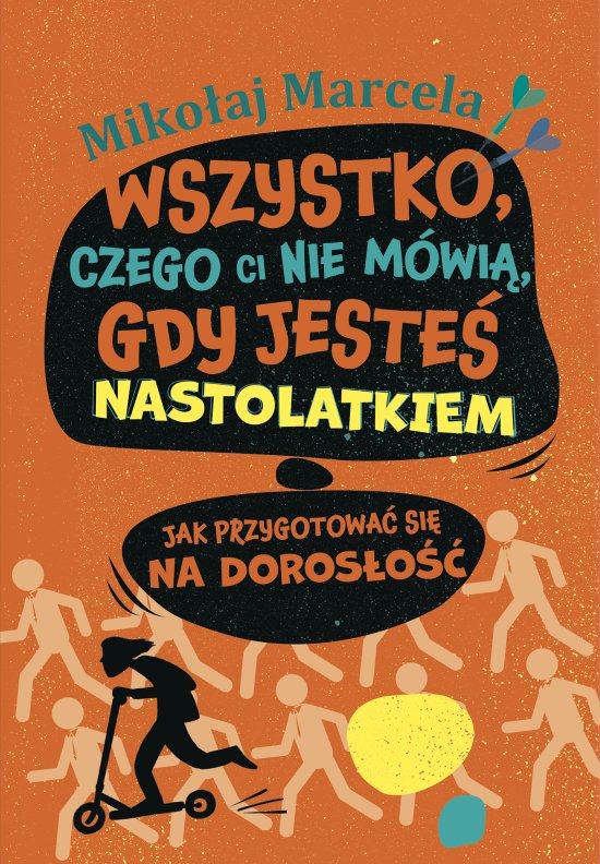 Wszystko, czego ci nie m�wi�, gdy jeste� nastolatkiem. Jak przygotowa� si� na doros�o��