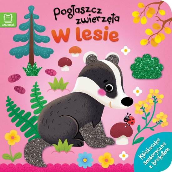 Pog�aszcz zwierz�ta W lesie. Ksi��eczka sensoryczna z brokatem