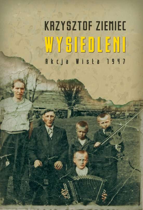Wysiedleni. Akcja ,,Wis�a" 1947