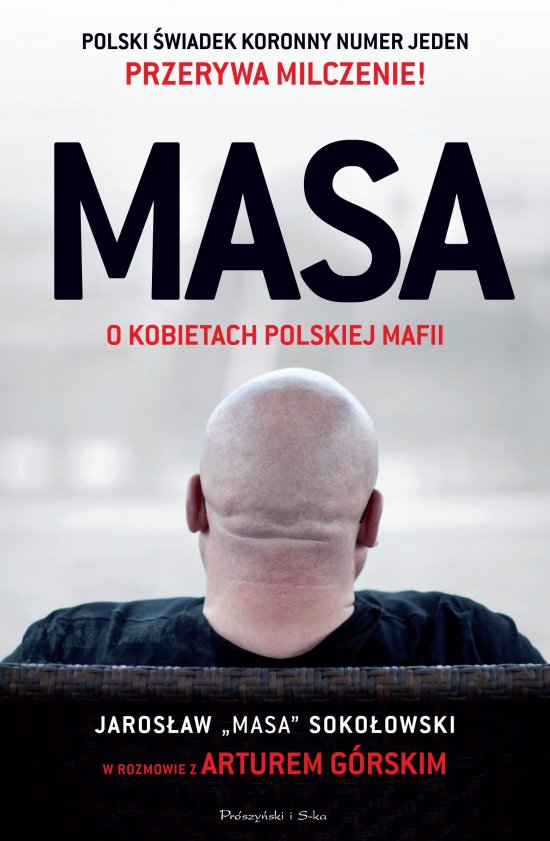 MASA o kobietach polskiej mafii. Jaros�aw "Masa" Soko�owski w rozmowie z Arturem G�rskim