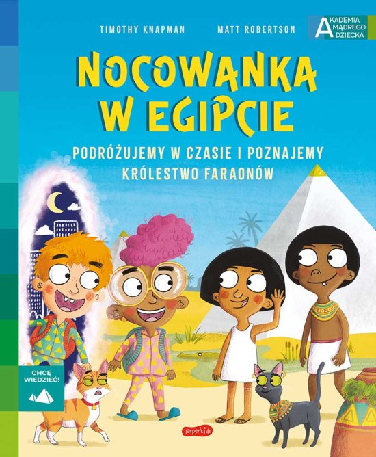 Nocowanka w Egipcie. Akademia m�drego dziecka. Chc� wiedzie�