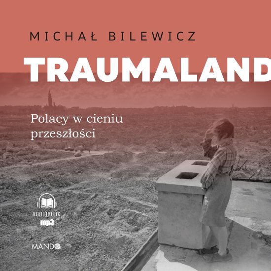 Traumaland Polacy w cieniu przesz�o�ci