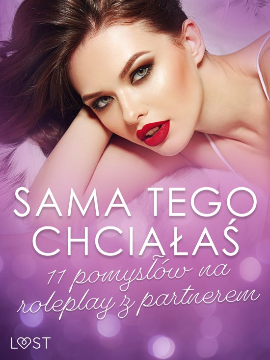 Sama tego chcia�a�: 11 pomys��w na roleplay z partnerem