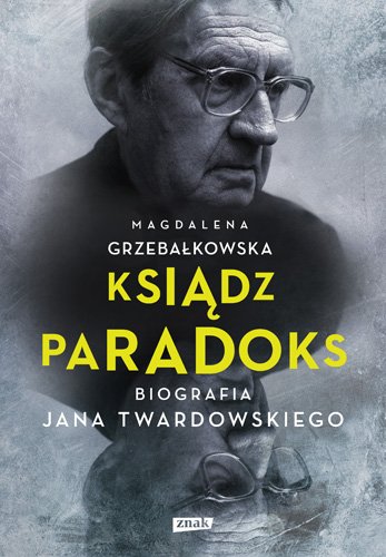 Ksi�dz Paradoks. Biografia Jana Twardowskiego