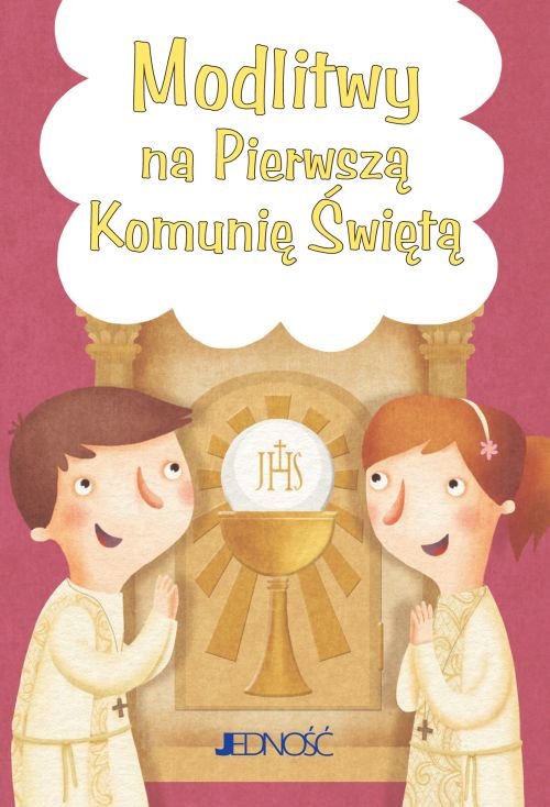 Modlitwy dzieci Bo�ych. Modlitwy na Pierwsz� Komuni� �wi�t�