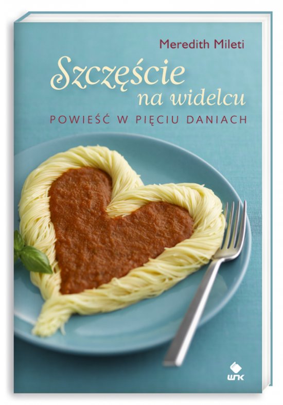 Szcz�cie na widelcu. Powie�� w pi�ciu daniach