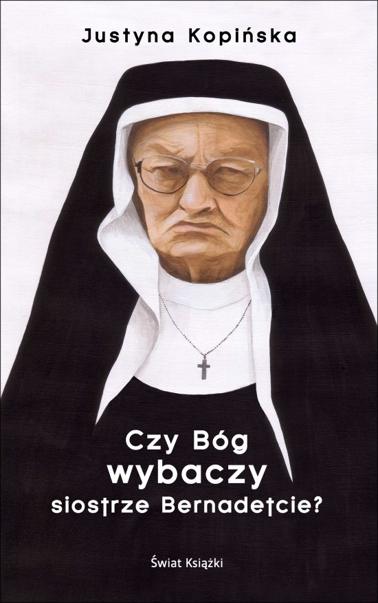Czy B�g wybaczy siostrze Bernadetcie?