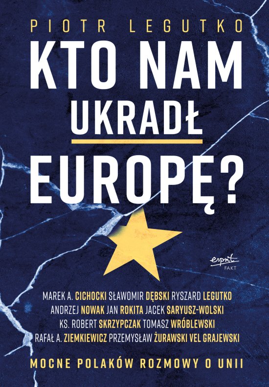 Kto nam ukrad� Europ�? Mocne Polak�w rozmowy o Unii