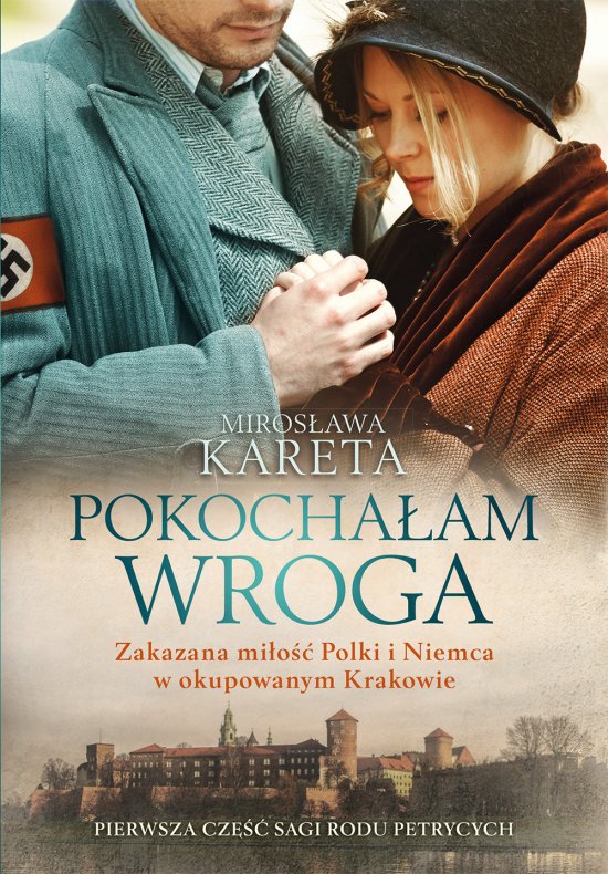 Pokocha�am wroga. Zakazana mi�o�� Polki i Niemca w okupowanym Krakowie