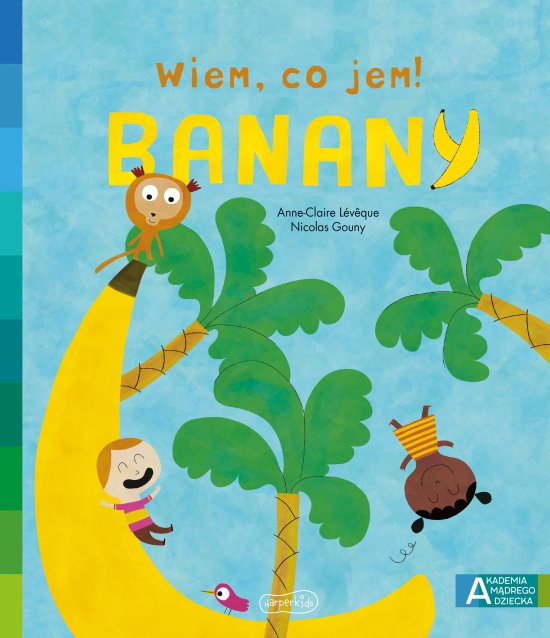 Banany. Akademia m�drego dziecka. Wiem, co jem!