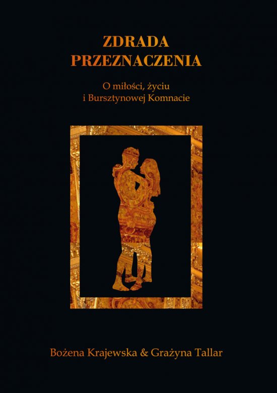 Zdrada przeznaczenia. O mi�o�ci, �yciu i Bursztynowej Komnacie