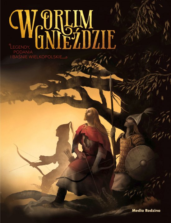 W orlim gnie�dzie. Legendy, podania i ba�nie wielkopolskie