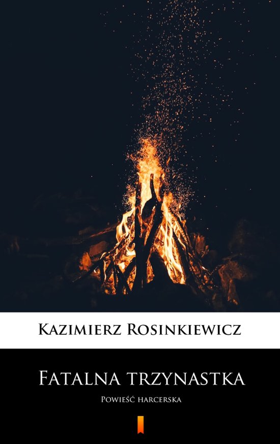 Fatalna trzynastka. Powie�� harcerska