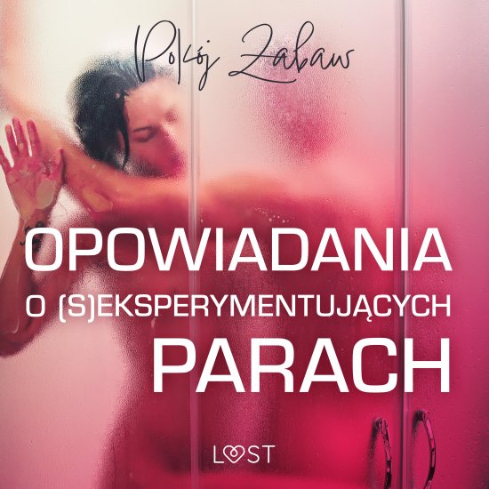 Pok�j zabaw: opowiadania o (s)eksperymentuj�cych parach