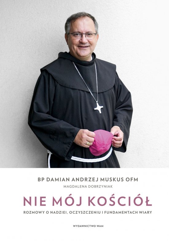 Nie m�j Ko�ci�. Rozmowy o nadziei, oczyszczeniu i fundamentach wiary