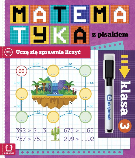 Matematyka z pisakiem. Ucz� si� sprawnie liczy�. Klasa 3
