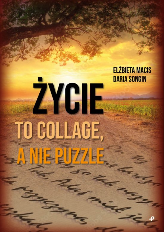 �ycie to collage, a nie puzzle