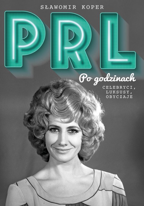 PRL Po godzinach, wydanie uzupe�nione. Celebryci, luksusy, obyczaje