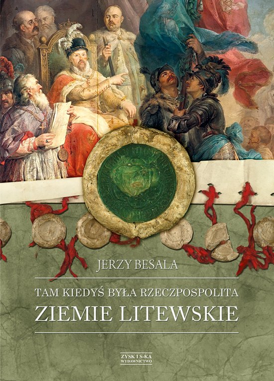 Tam kiedy� by�a Rzeczpospolita. Ziemie litewskie