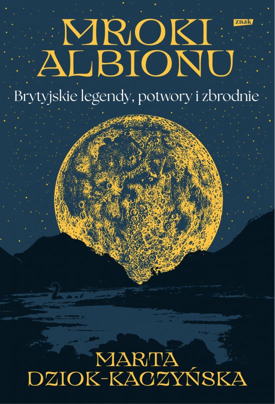Mroki Albionu. Brytyjskie legendy, potwory i zbrodnie