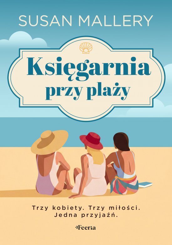Ksi�garnia przy pla�y. Trzy kobiety. Trzy mi�o�ci. Jedna przyja��