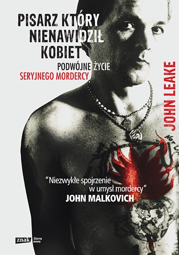 Pisarz, kt�ry nienawidzi� kobiet. Podw�jne �ycie seryjnego mordercy